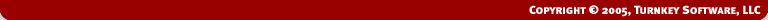 Turnkey Software, LLC Copyright 2005